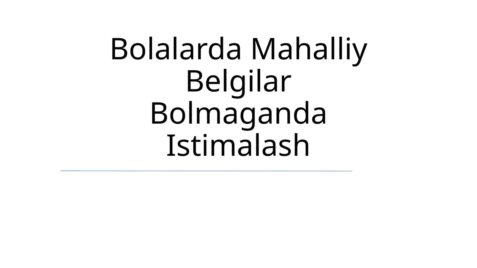 Bolalarda Mahalliy Belgilar Bolmaganda Istimalash 1