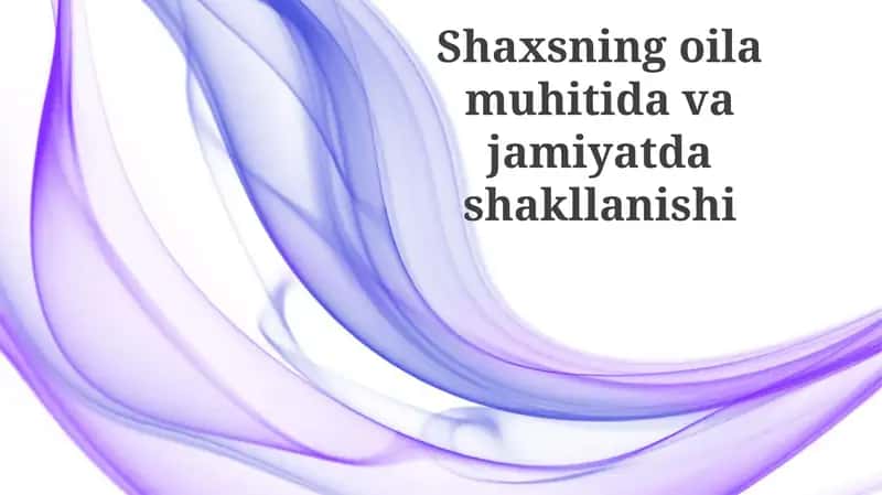 Shaxsning oila muhitidagi jamiyat munosabatlar 1