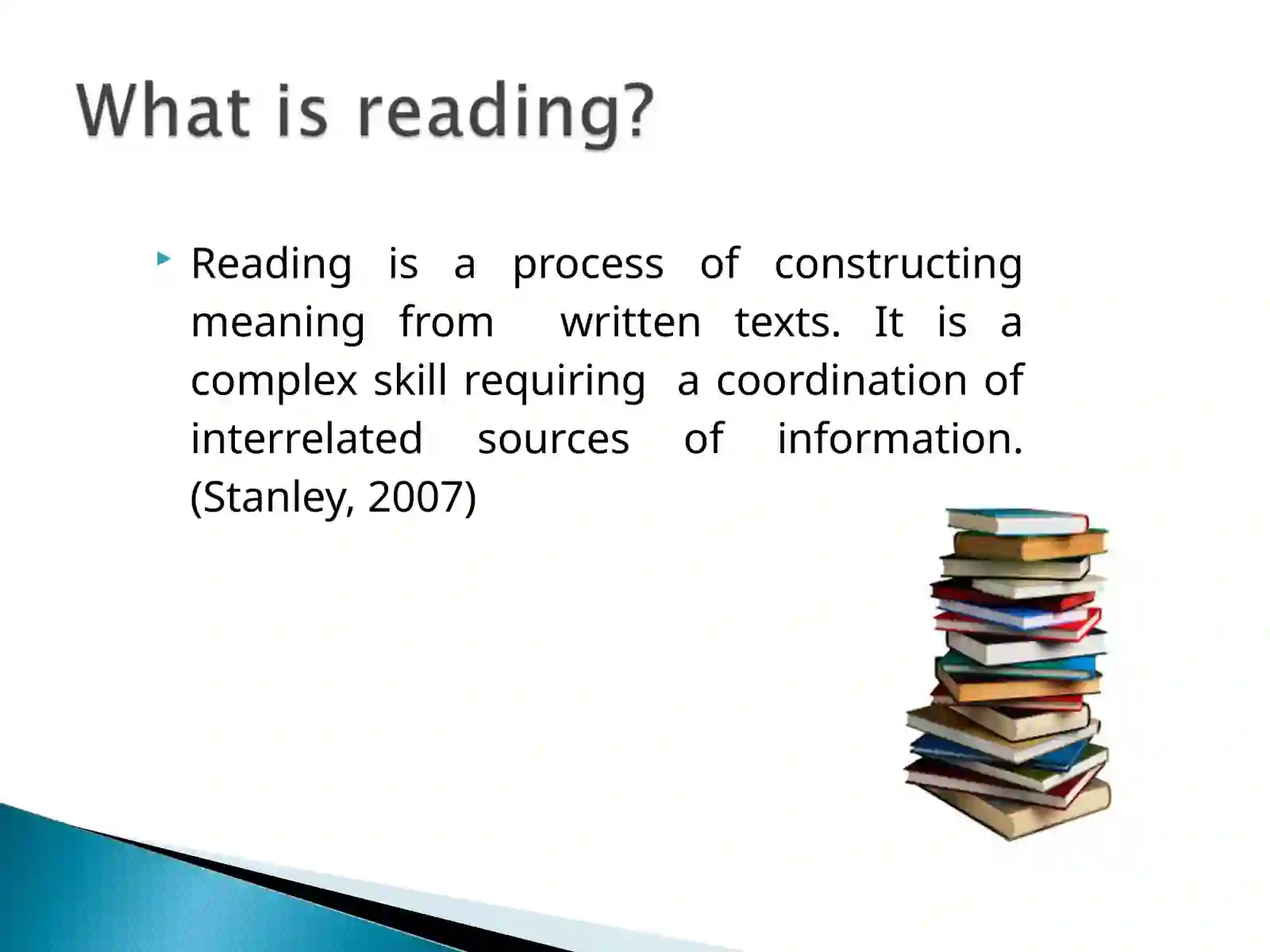 Reading is a process of constructing meaning from written texts 2