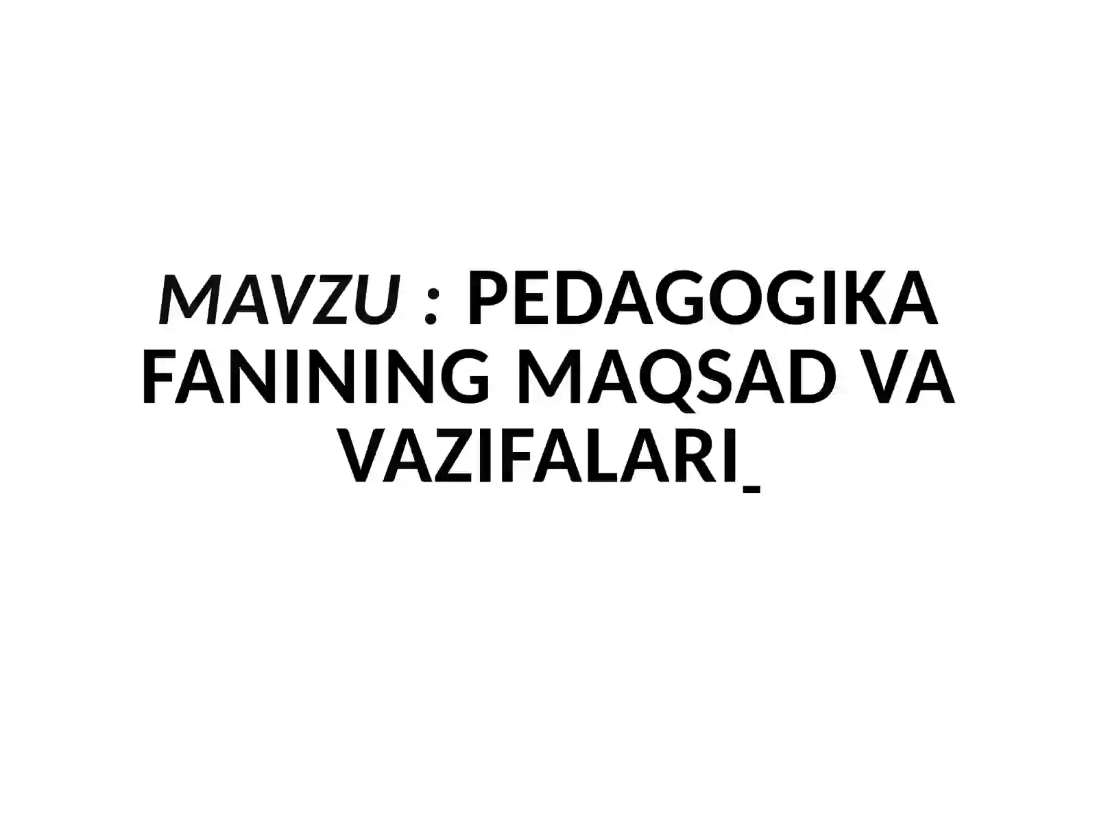 Pedagogika fanining maqsad va vazifalari 2