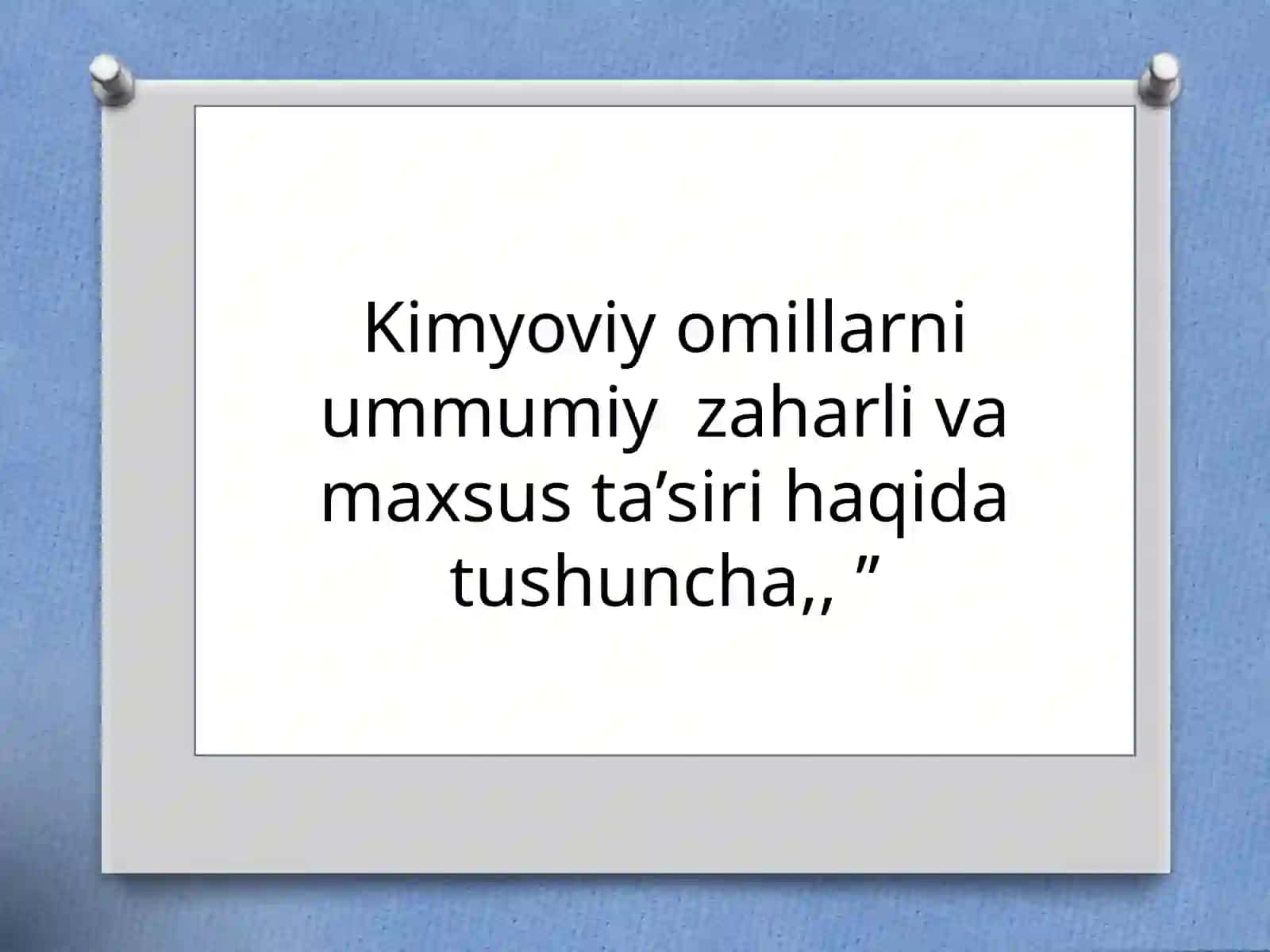 Kimyoviy omillarning umumiy zaharli va maxsus ta'siri haqida 2