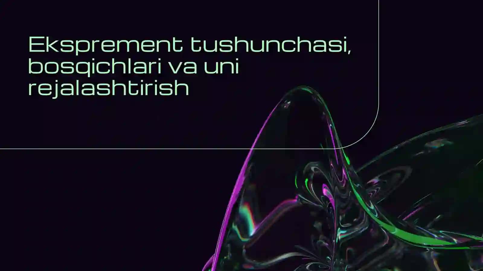 Eksprement tushunchasi, bosqichlari va uni rejalashtirish 2