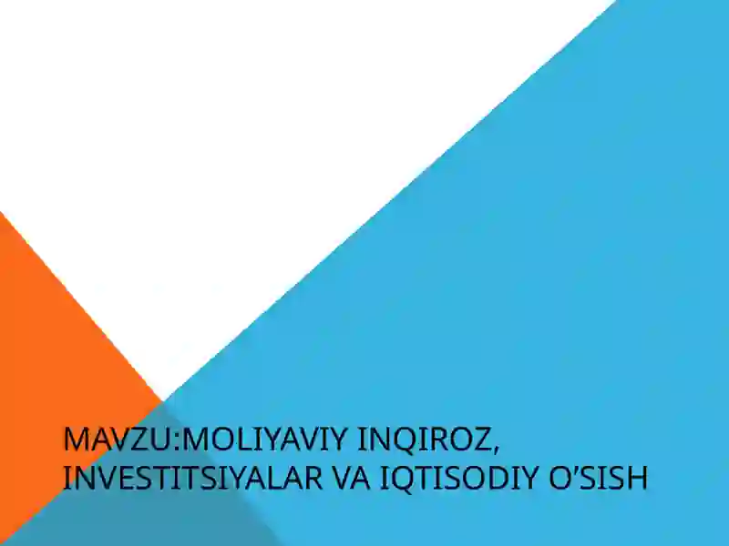 MOLIYAVIY INQIROZ, INVESTITSIYALAR VA IQTISODIY O’SISH 2