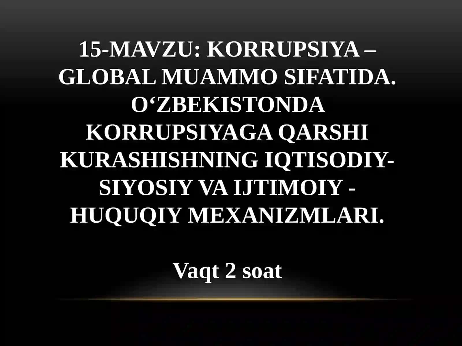 KORRUPSIYA – GLOBAL MUAMMO SIFATIDA.OʻZBEKISTONDAKORRUPSIYAGA QARSHI KURASHISHNING IQTISODIY-SIYOSIY VA IJTIMOIY - HUQUQIY MEXANIZMLARI 2