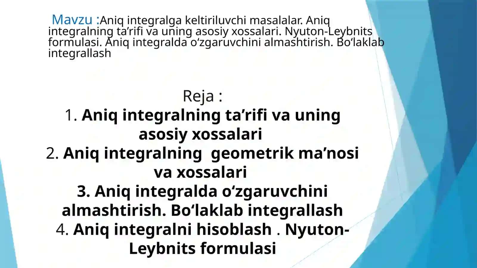 Aniq integralga keltiriluvchi masalalar. Aniq integralning ta’rifiva uning asosiy xossalari.Nyuton-Leybnits formulasi. Aniq integralda oʻzgaruvchini almashtirish. Boʻlaklab integrallash 2
