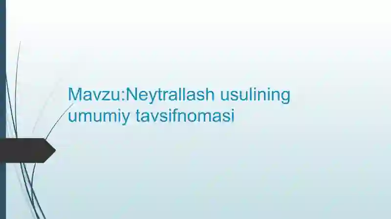 Neytrallash usulining umumiy tavsifnomasi 2