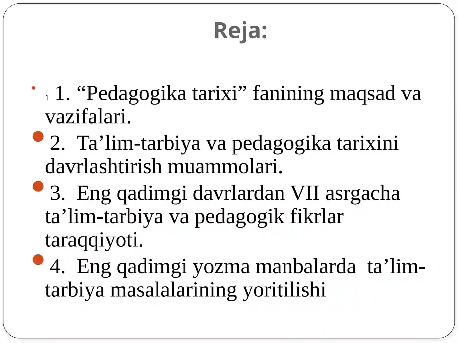 Pedagogika tarixi fan sifatida.  Eng qadimgi davrlardan  VII asrgacha ta’lim-tarbiya  va pedagogik fikrlar. 2