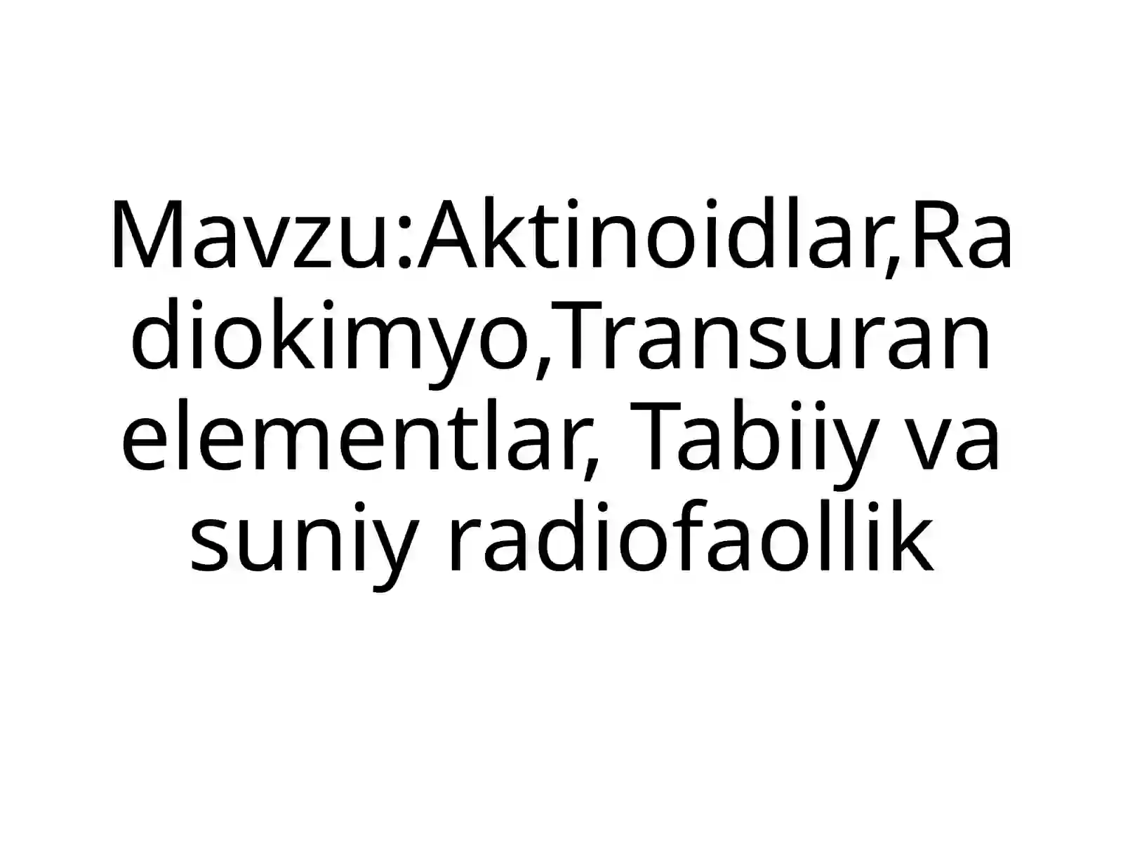 Aktinoidlar, Radiokimyo, Transuran elementlar, Tabiiy va suniy radiofaollik 2