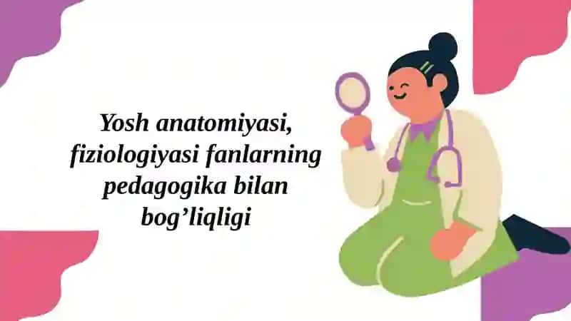 YOSH ANATOMIYASI, FIZIOLOGIYASI VA GIGIYENASI 2