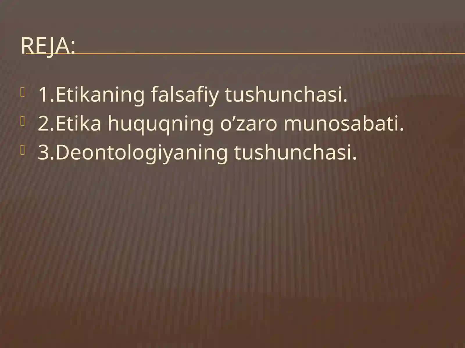 Etika falsafiy fan, tushuncha. Huquq tushunchasi.Etika huquqning o’zaro munosabati. 2