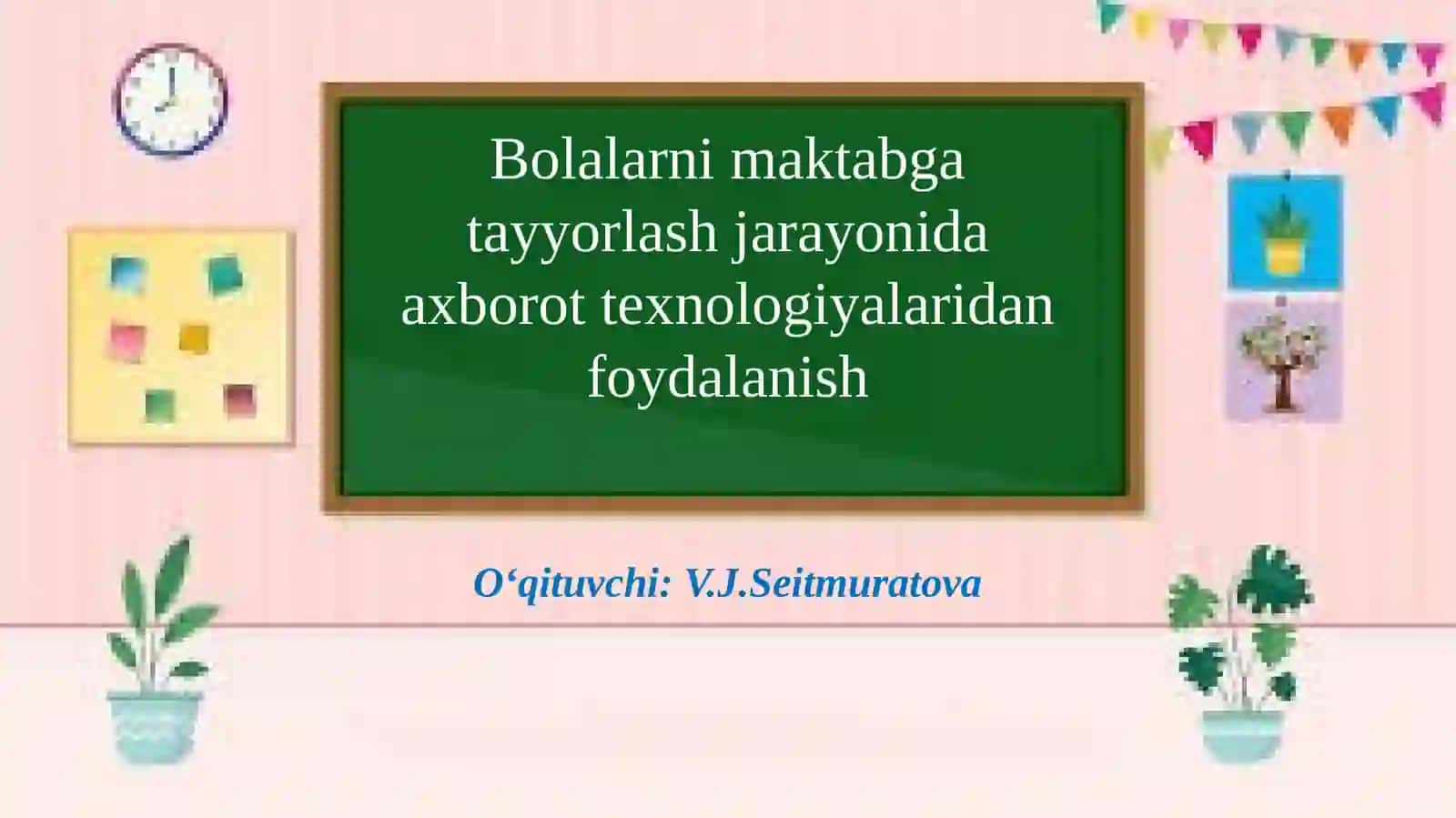 Bolalarni maktabga tayyorlash jarayonida axborot texnologiyalaridan foydalanish. 2
