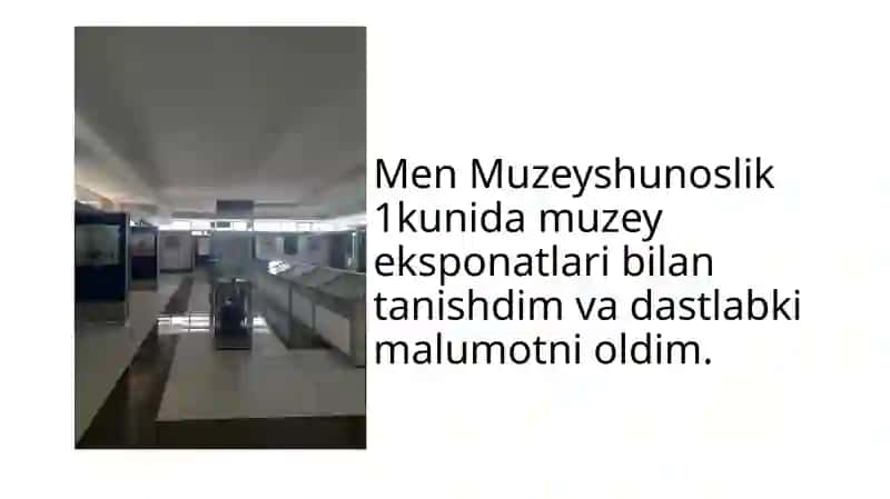 Turdiboyeva Muxlisaning Muzeyshunoslik amalyotidan tayyorlagan taqdimoti 2