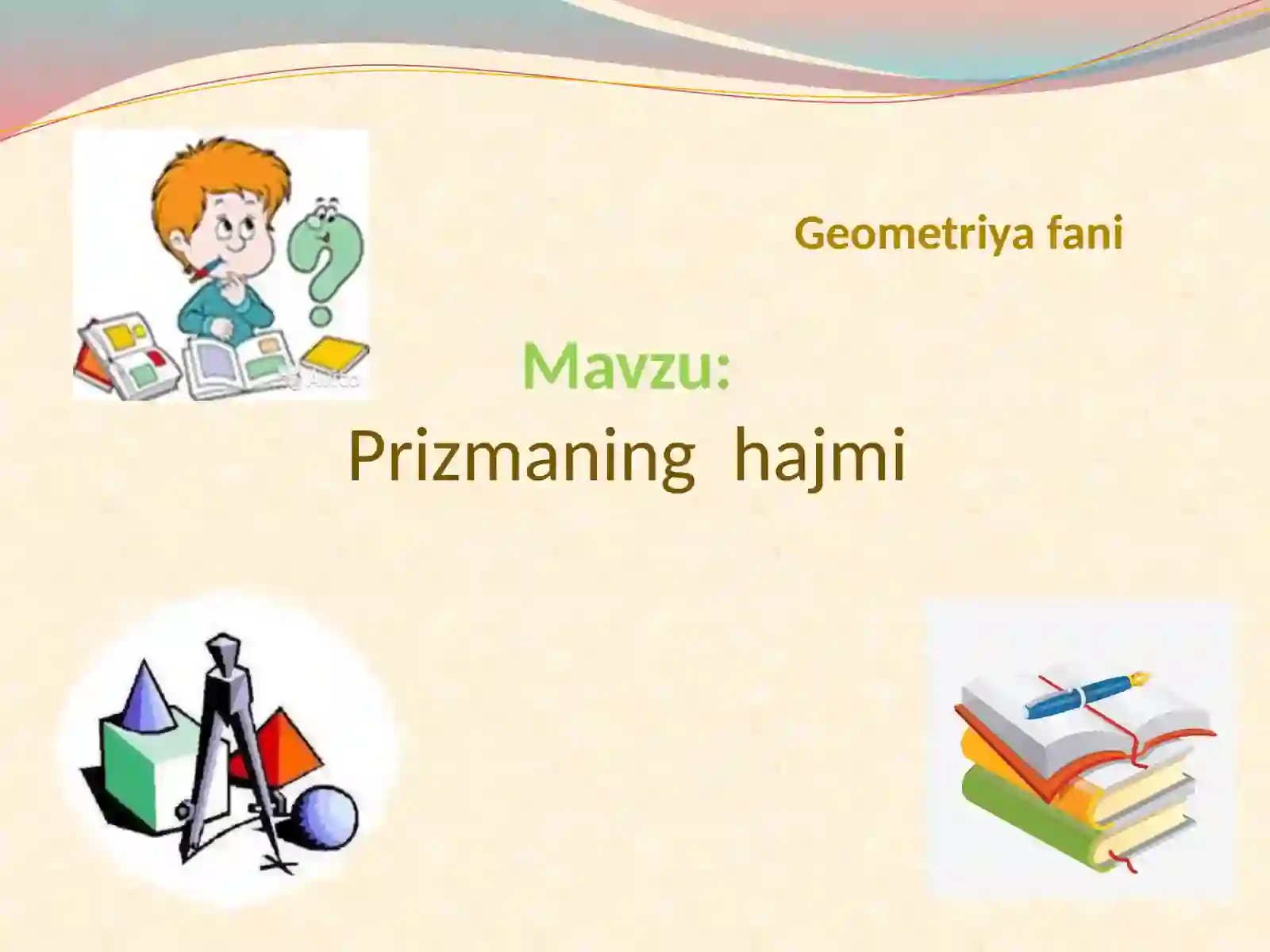 Geometriya fani  Mavzu:Prizmaning   hajmi 2