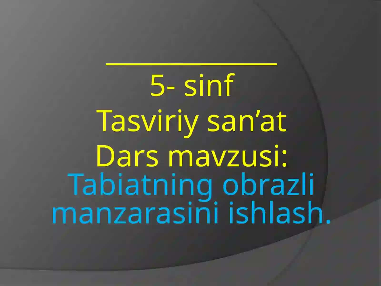 Tabiatning obrazli manzarasini ishlash 2