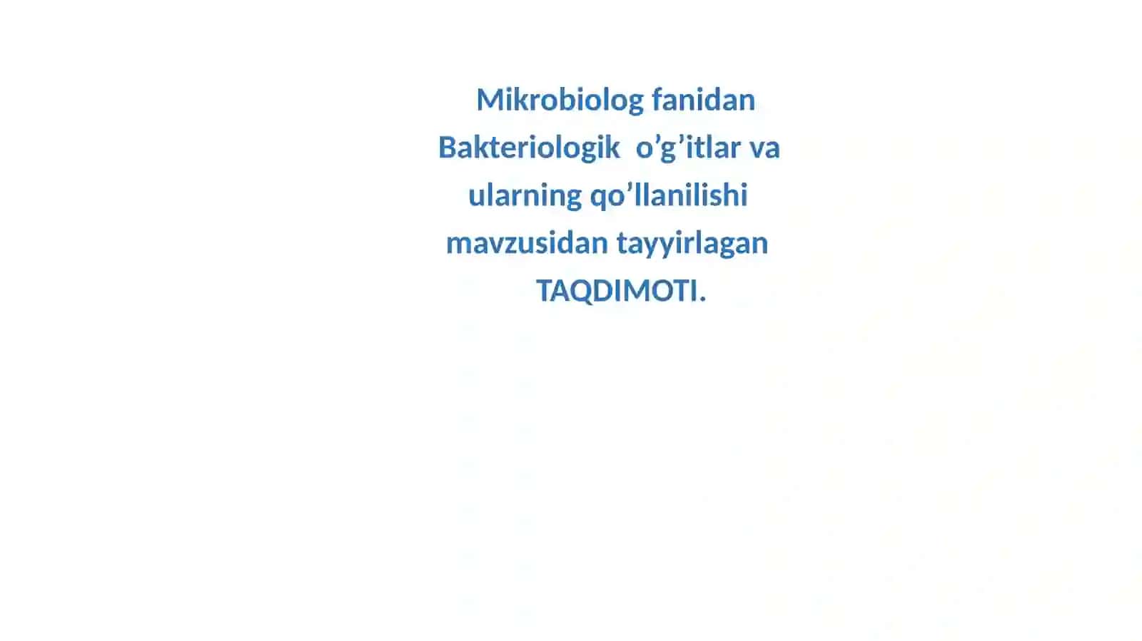 Mikrobiologfanidan Bakteriologiko’g’itlar va ularning qo’llanilishi mavzusi 2