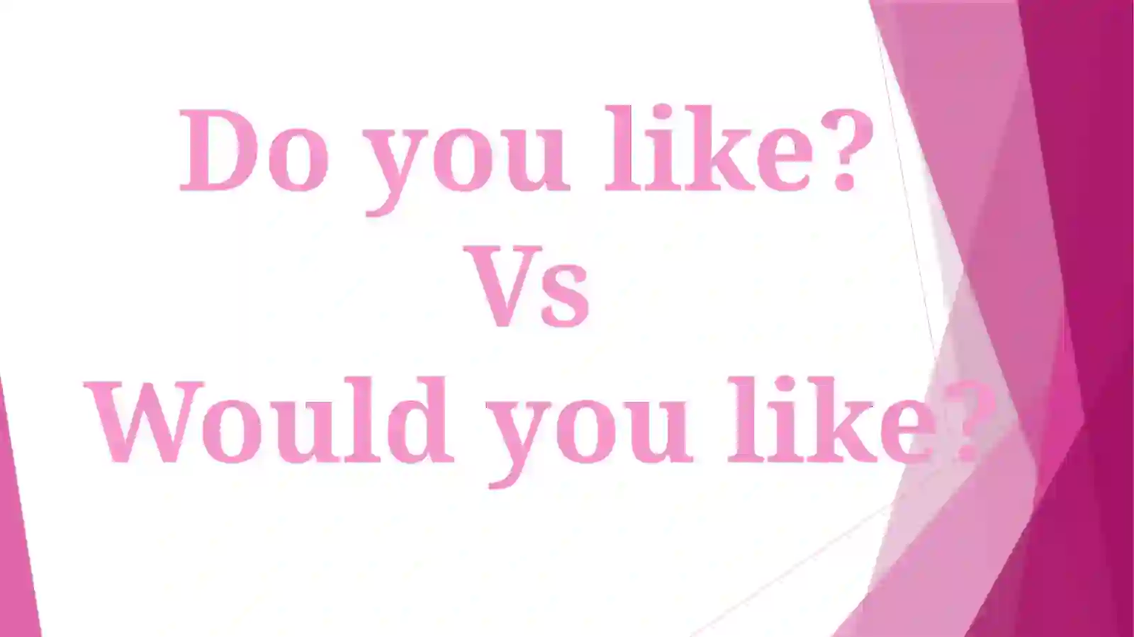 Would you like? 2
