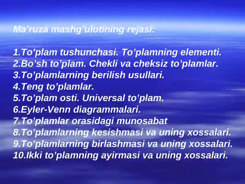 To’plamlar.  To’plamlar nazariyasiningi asosiy tushunchalari. To’plamlar ustida amallar. Asosiy ayniyatlar 2