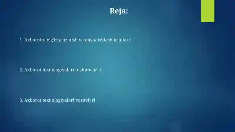 Axborot texnologiyalari tushunchasi, uni jamlash, uzatish va qayta ishlashning usul va vositalari 2