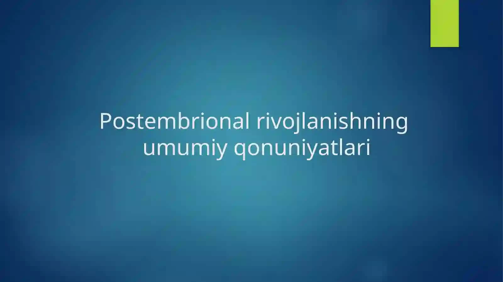 POSTEMBRIONAL RIVOJLANISHNING UMUMIY QONUNIYATLARI 2