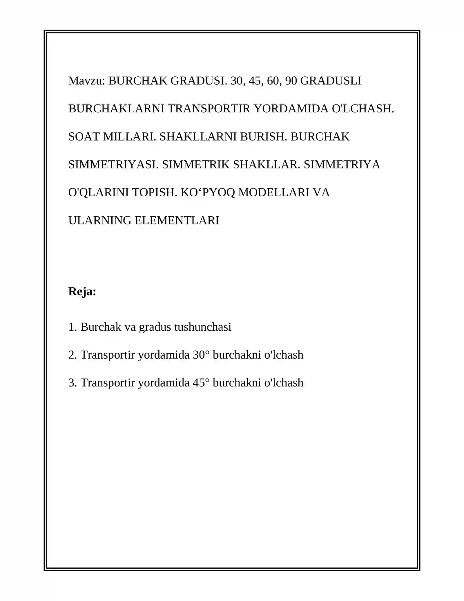 BURCHAK GRADUSI. 30, 45, 60, 90 GRADUSLI BURCHAKLARNI TRANSPORTIR YORDAMIDA O'LCHASH. SOAT MILLARI. SHAKLLARNI BURISH. BURCHAK SIMMETRIYASI. SIMMETRIK SHAKLLAR. SIMMETRIYA O'QLARINI TOPISH. KOʻPYOQ MODELLARI VA ULARNING ELEMENTLARI 2