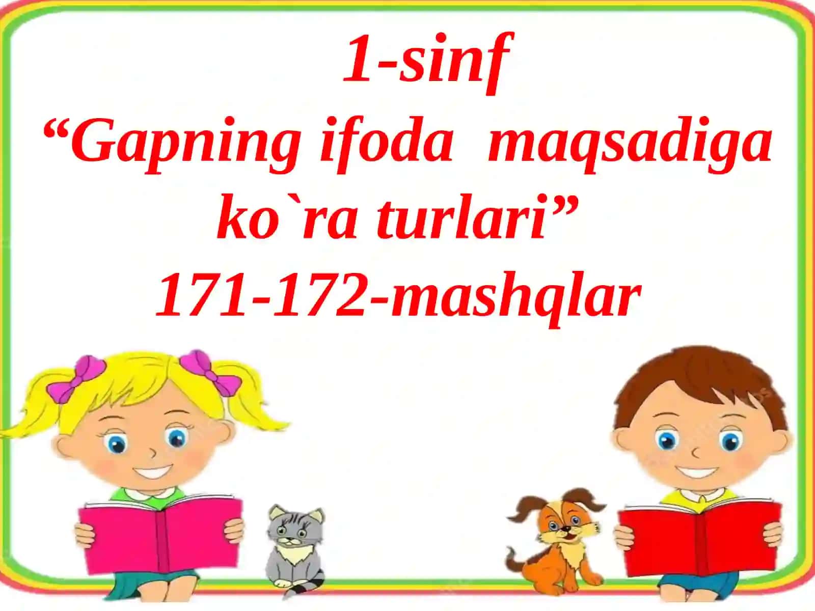 1-sinf “Gapning ifoda maqsadiga ko`ra turlari” 171-172-mashqlar 2