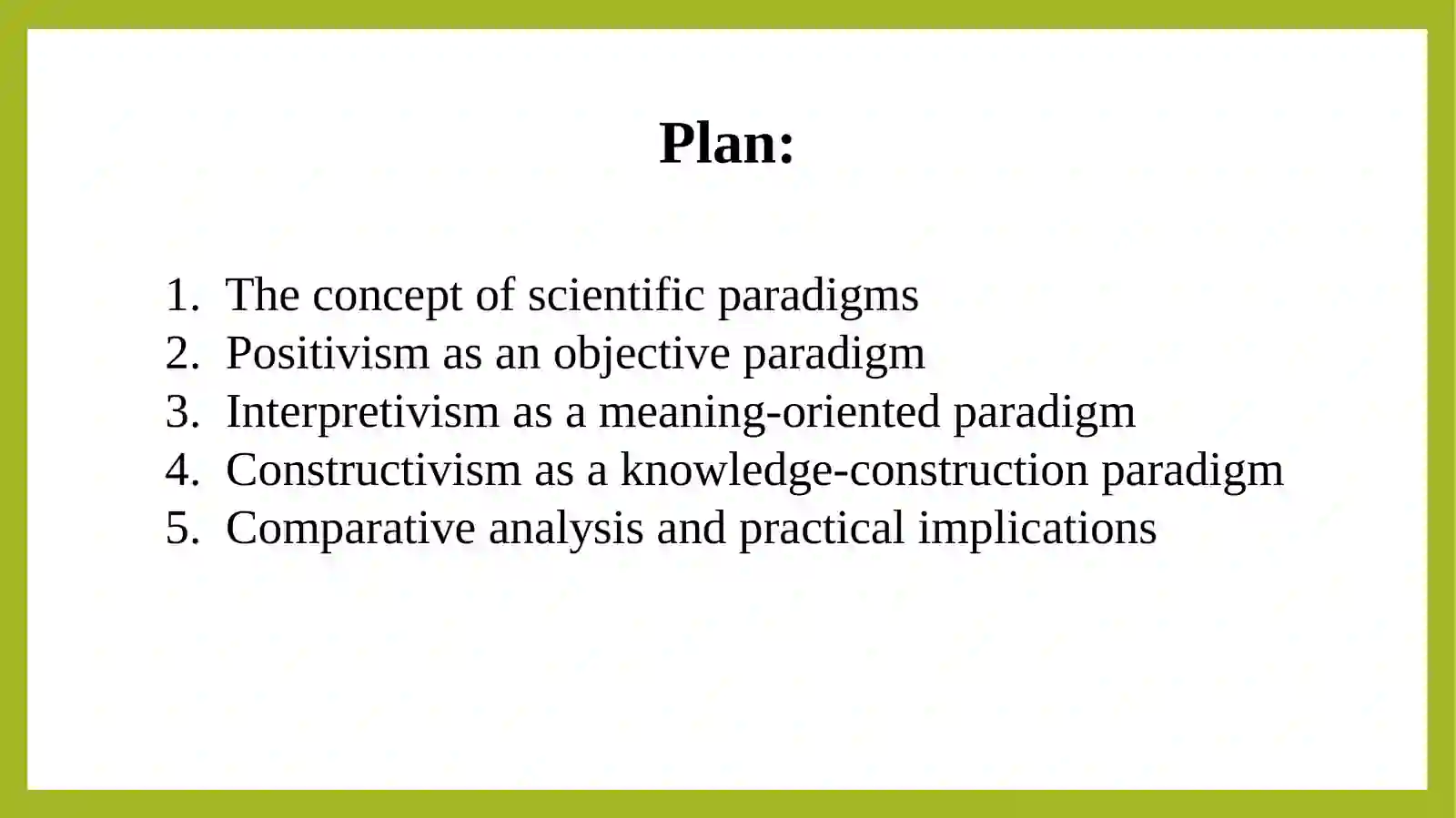 Comparing scientific paradigms positivism, interpretivism, constructivism 2