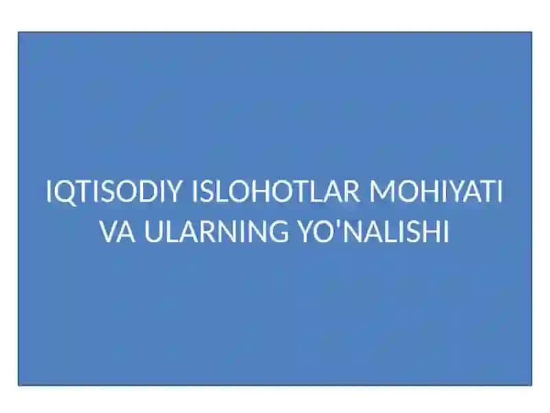 IQTISODIY ISLOHOTLAR MOHIYATI VA ULARNING YO'NALISHI 2