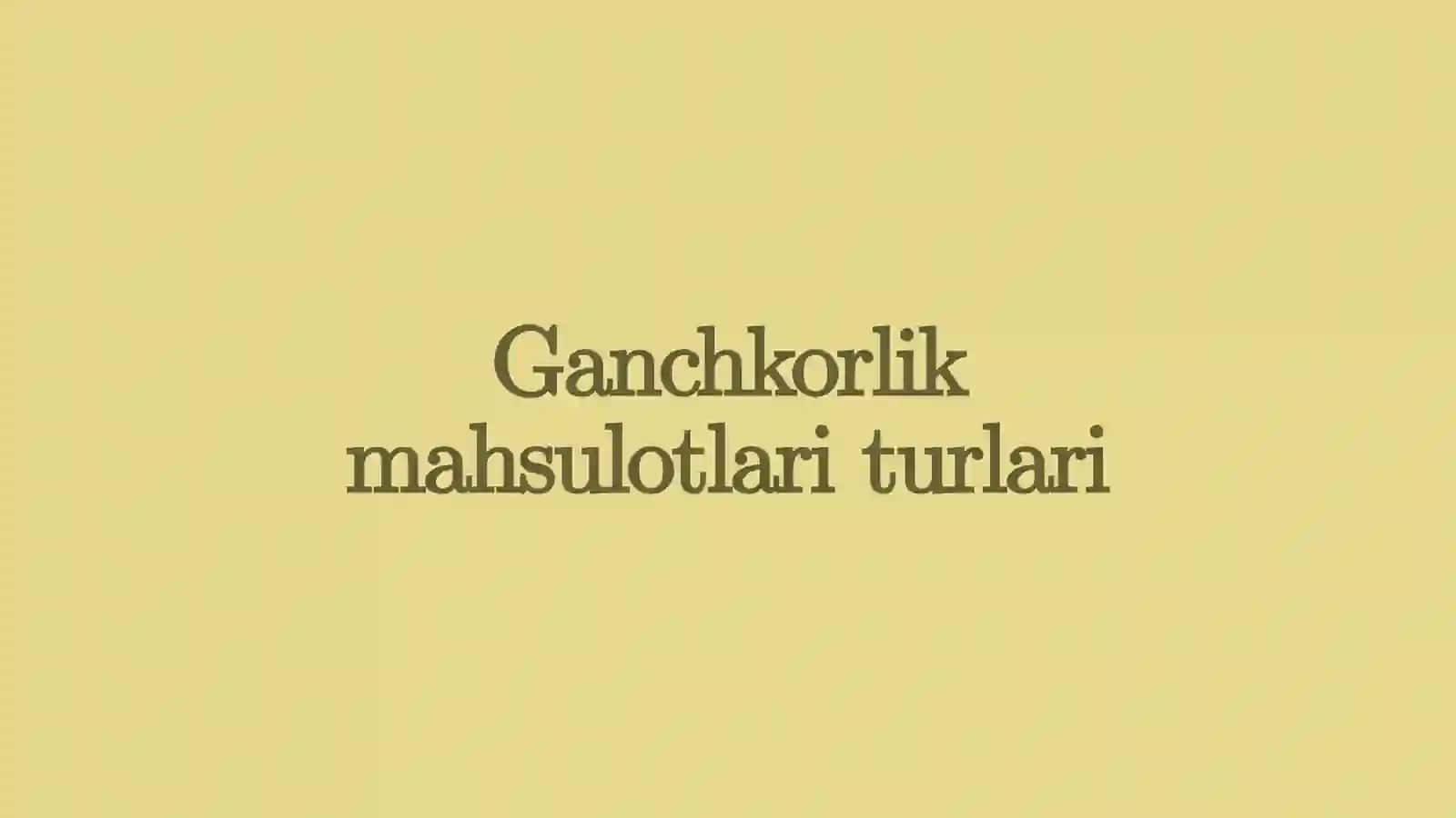 Ganchkorlik mahsulotlari 2