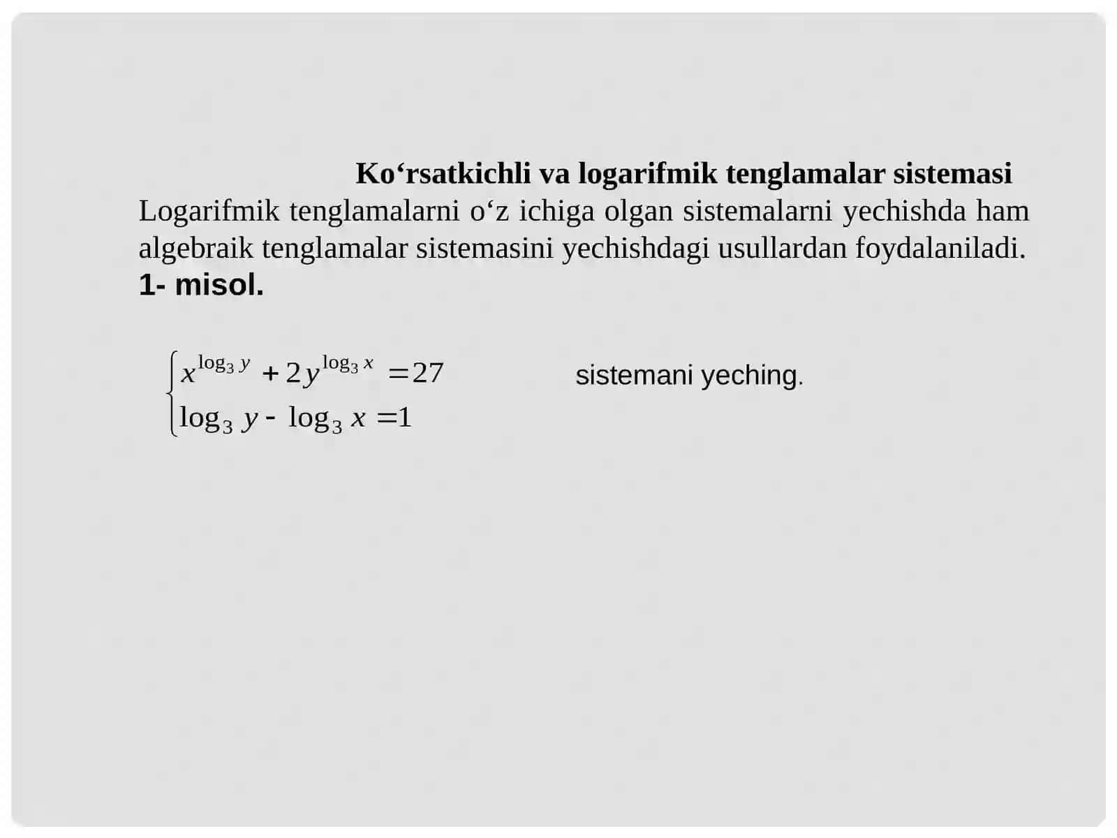 Ko’rsatkichli va logarifmik tenglamalarni sistemasiga oid misollar yechish 2