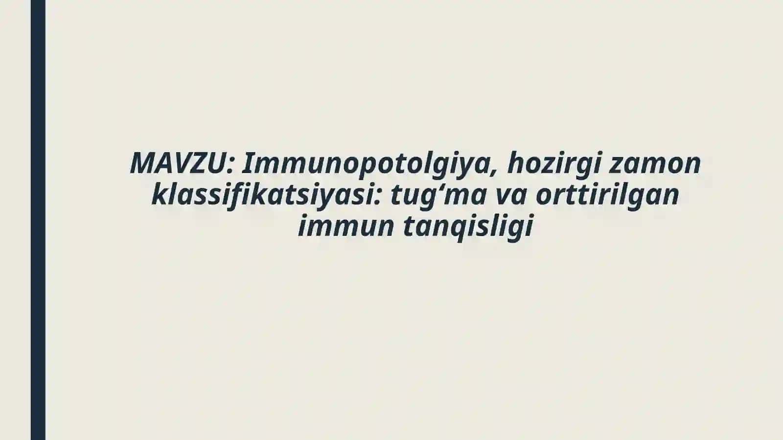MAVZU: Immunopotolgiya, hozirgi zamon klassifikatsiyasi: tugʻma va orttirilgan immun tanqisligi haqida to'liq mq'lumot 2