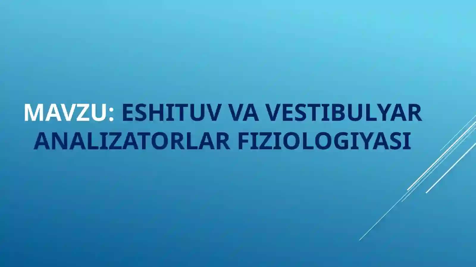 ESHITUV VA VESTIBULYAR ANALIZATORLAR FIZIOLOGIYASI 2