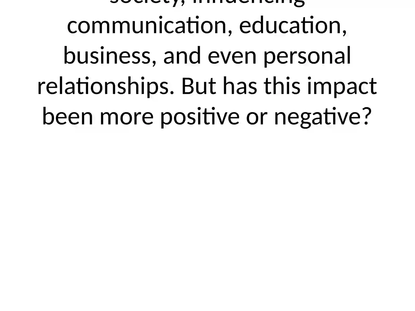 Internet: More Positive or Negative Impact on Society? 2