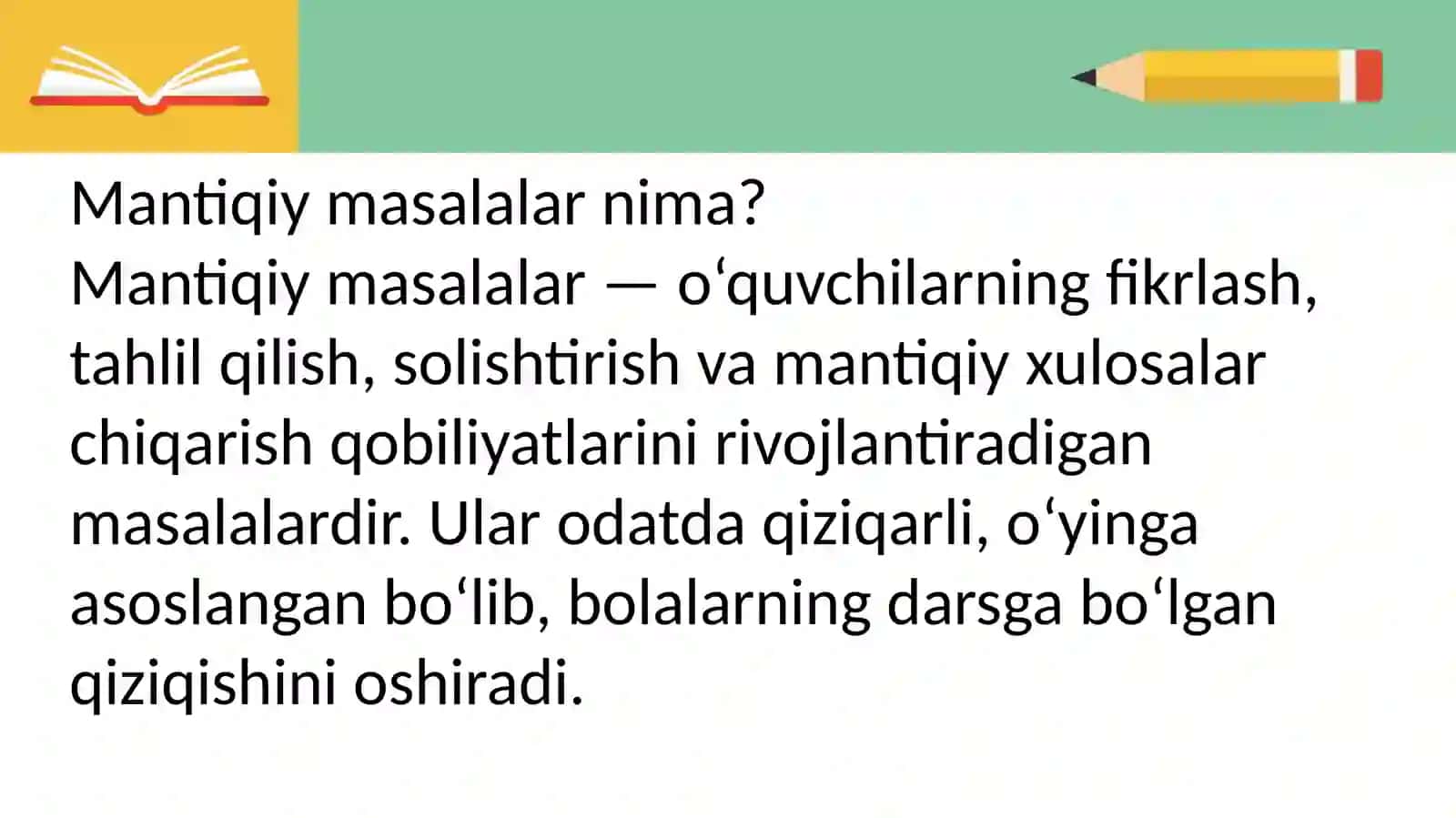 Mavzu: Boshlang’ich sinf matematika darslarida mantiqiy   masalalarni echishga o’rgatish. 2