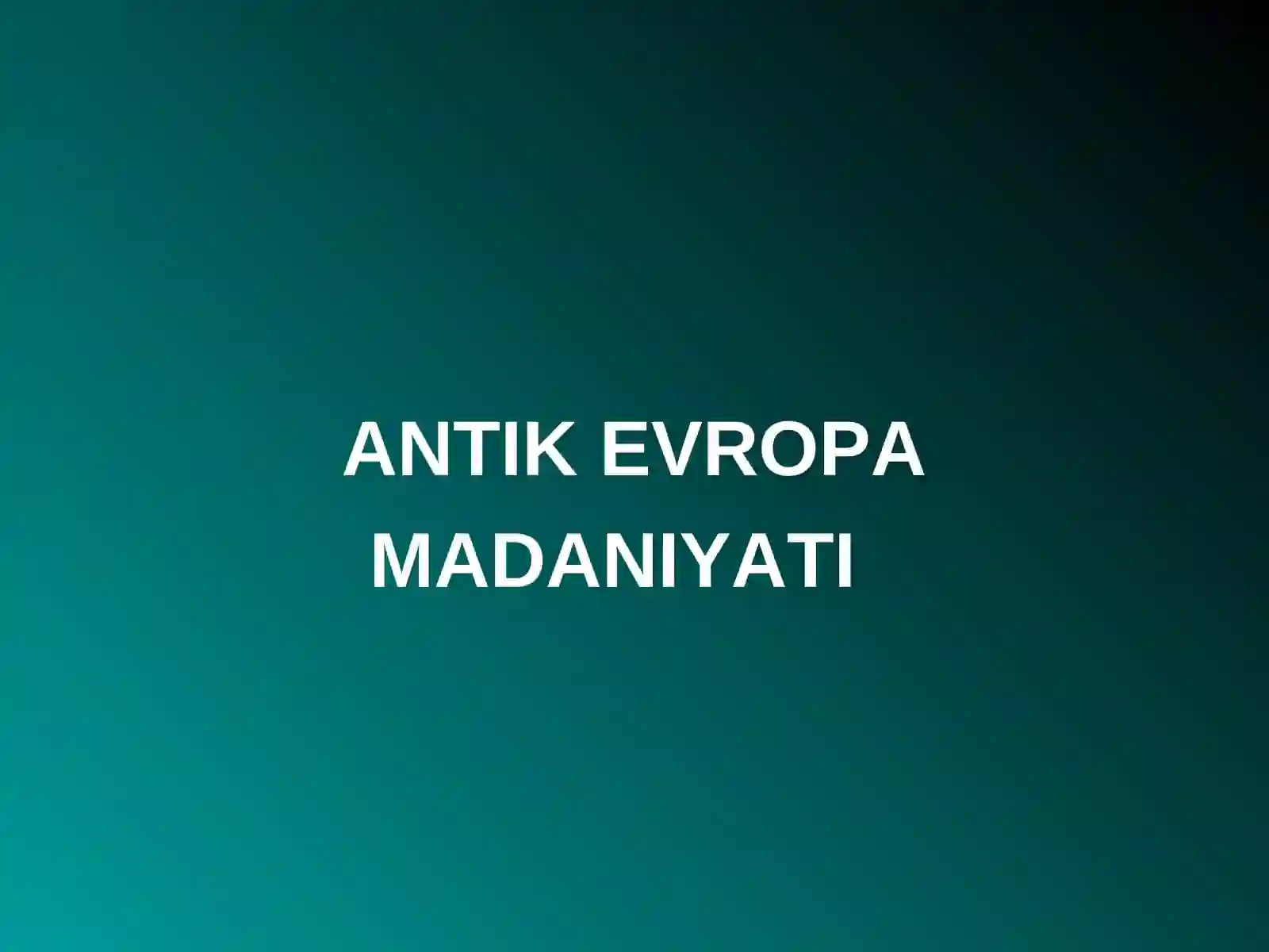 Antik Evropa Madaniyati 2