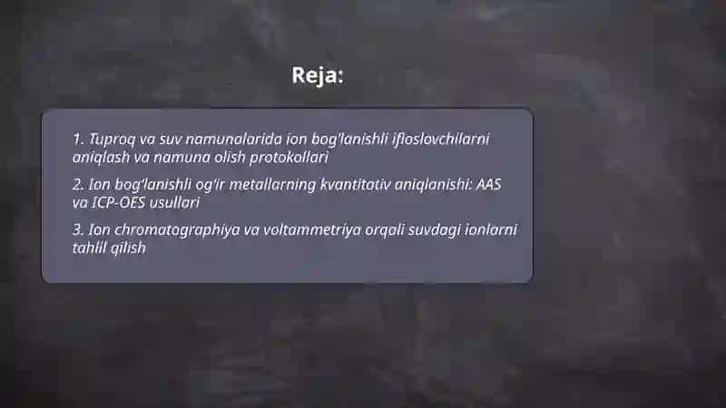 Tuproq va suv ifloslanishda ion bogʻlanishli birikmalar borligini aniqlab, ulardan tozalash loyihasini ishlab chiqish 2