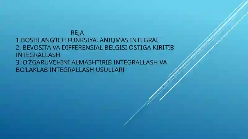 Boshlang‘ich funksiya. Aniqmas integral. Integrallash usullari 2