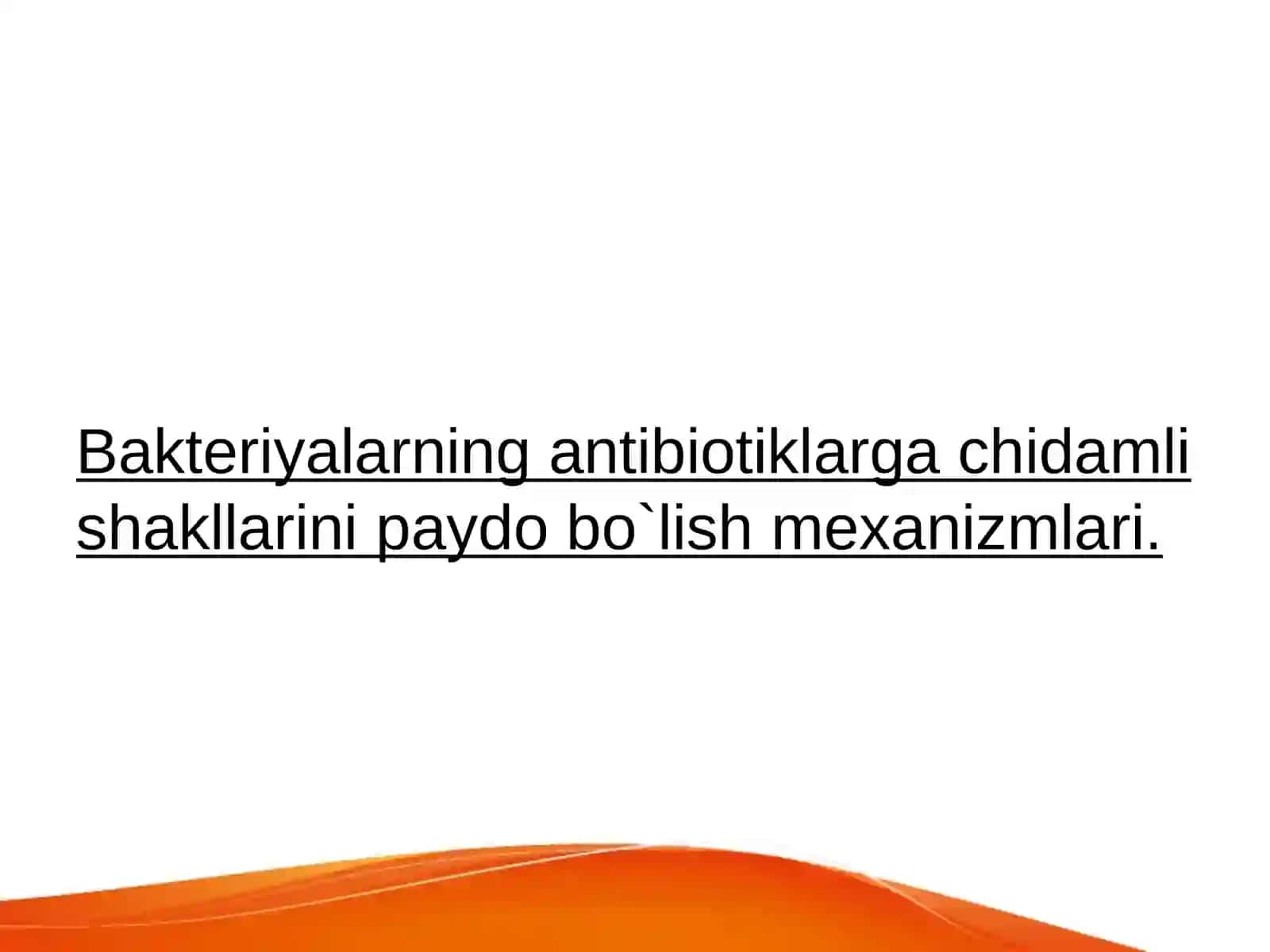 slaytBakteriyalarning antibiotiklarga chidamli shakllarini paydo bo`lish mexanizmlari. haqidada to'liq ma'lumot 2