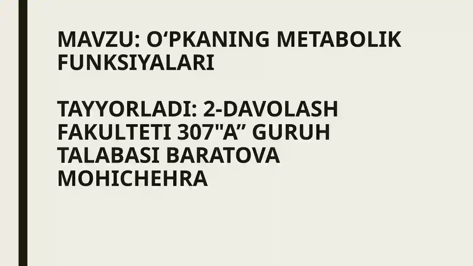 O‘PKANING METABOLIK FUNKSIYALARITAYYORLADI: 2-DAVOLASH FAKULTETI 307"A” GURUH TALABASI BARATOVA MOHICHEHRA 2