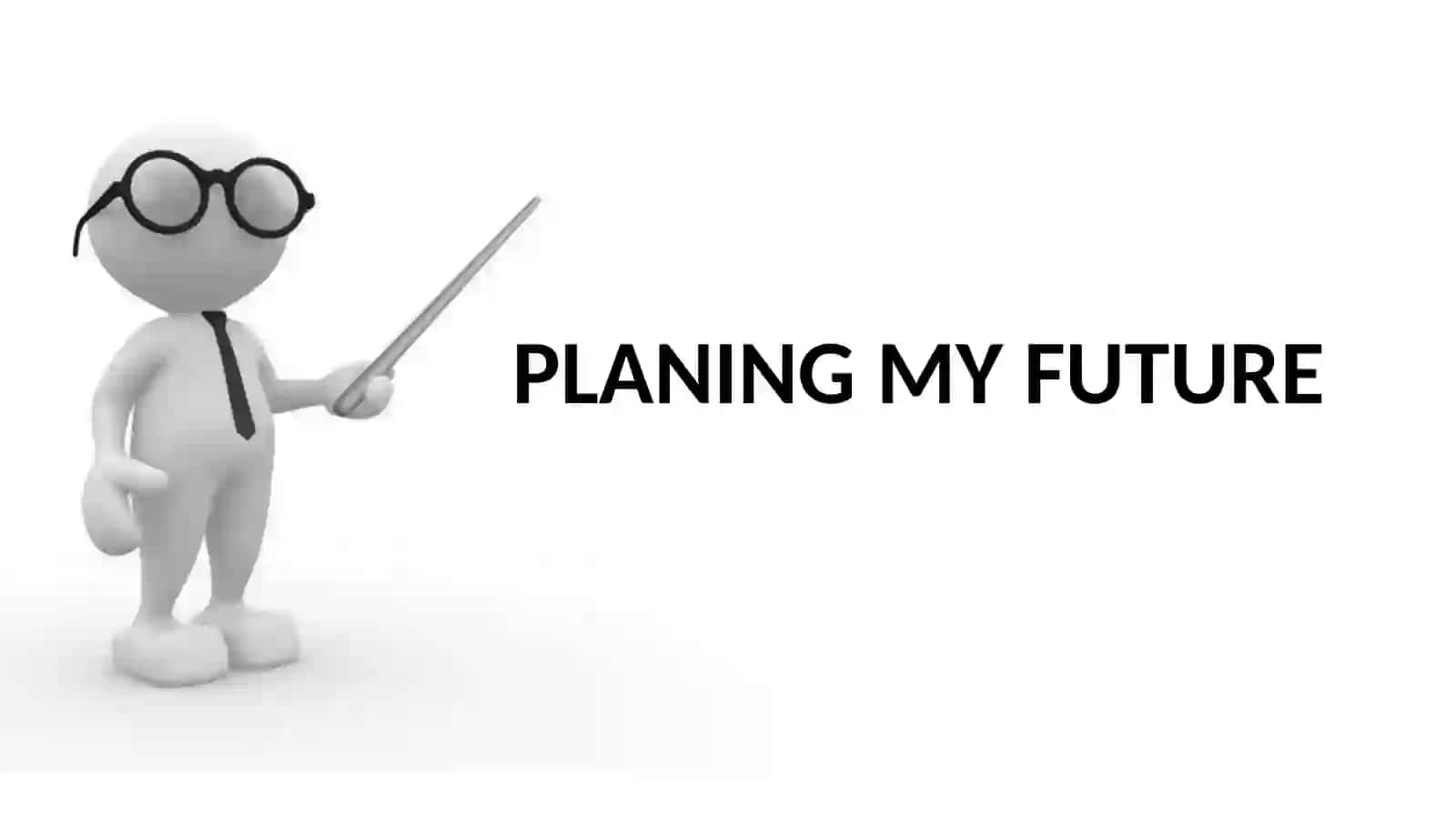 Planing my future 2