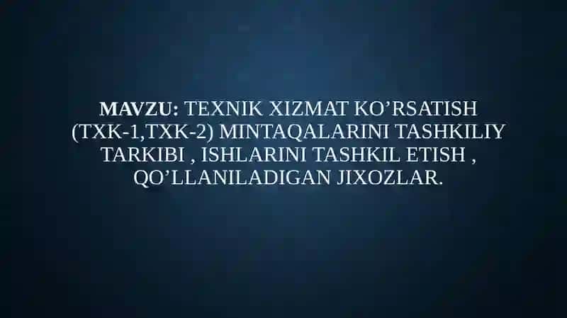 Texnik Xizmat Ko'rsatish (TXK-1,TXK-2) Mintaqalarini Tashkiliy Tarkibi, Ishlarini Tashkil Etish, Qo'llaniladigan Jixozlar 2