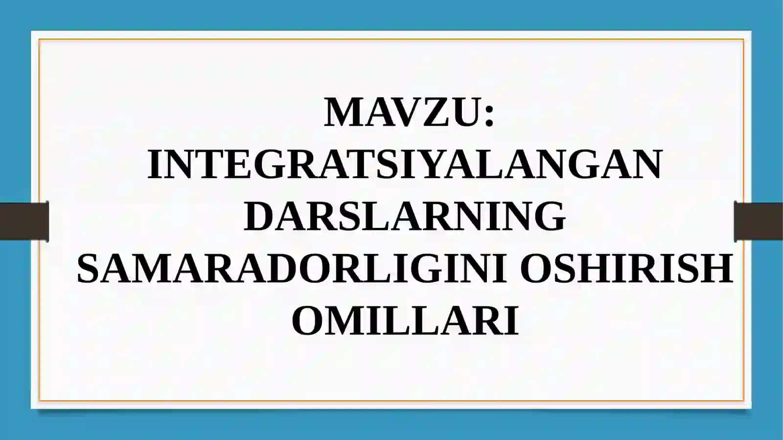 INTEGRATSIYALANGAN DARSLARNING SAMARADORLIGINI OSHIRISH OMILLARI 2
