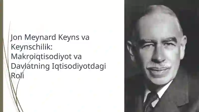 Jon Meynard Keyns va Keynschilik: Makroiqtisodiyot va Davlatning Iqtisodiyotdagi Roli 2