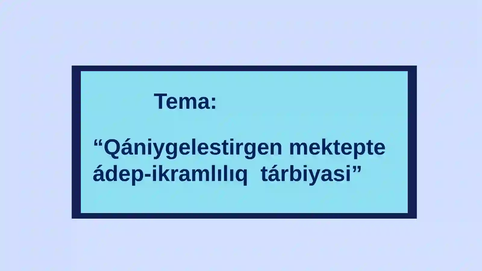 Qániygelestirgen mektepte ádep-ikramlılıq tárbiyasi 2