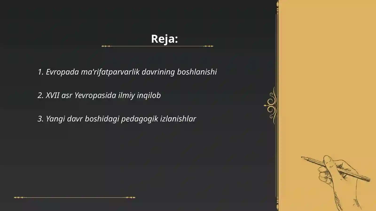 XVII-XVIII asrlarda Yevropa mamlakatlarining ma‘rifati, yangi davr boshidagi pedagogik izlanishlar (F.Bekon, R. Dekart, Volfgang Ratke (Ratixiya), Y.A Komenskiyning pedagogik nazariyasi) 2
