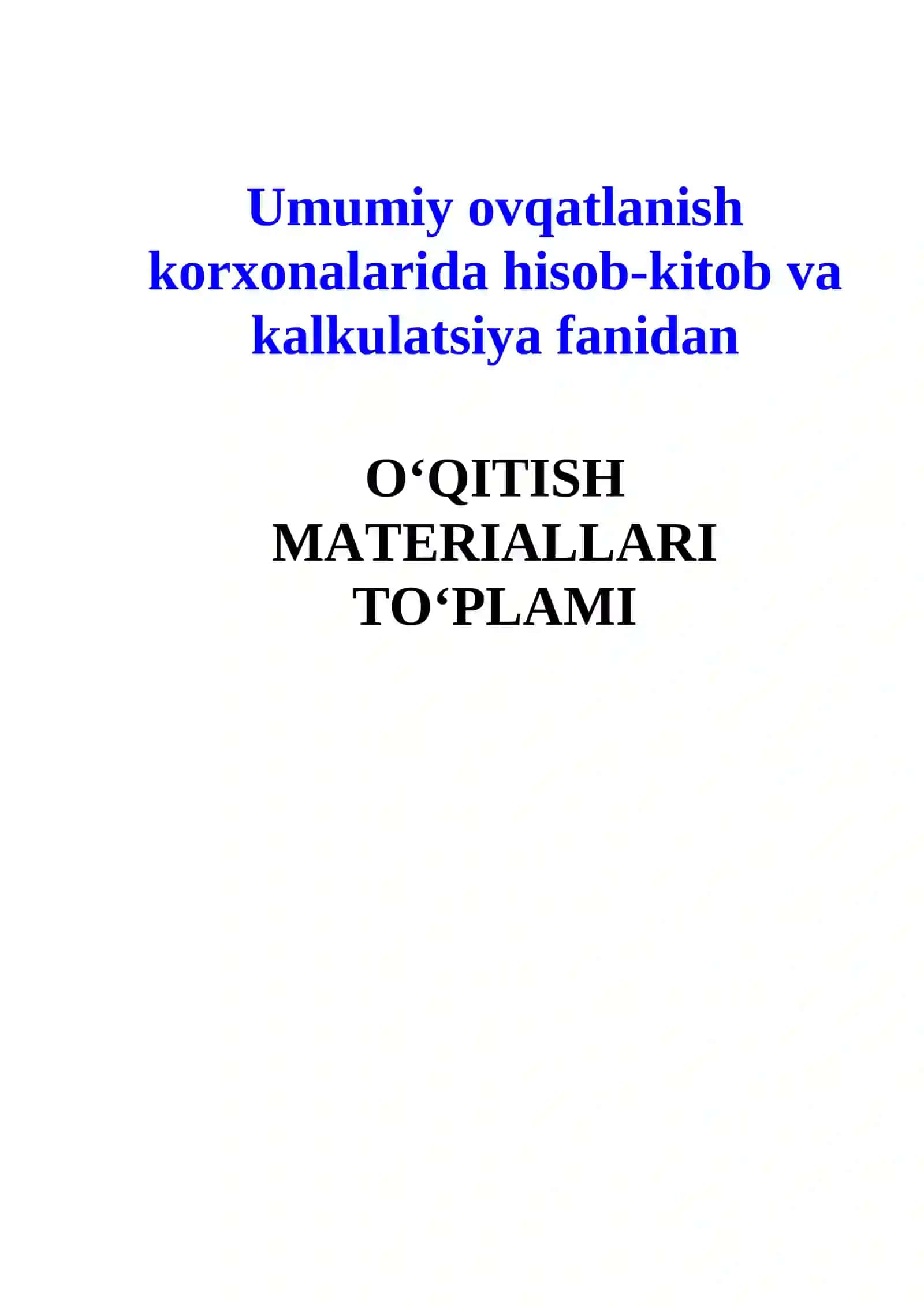 Umumiy ovqatlanish korxonalarida hisob-kitob va kalkulatsiya fanidan  O‘QITISH MATERIALLARI TO‘PLAMI 2