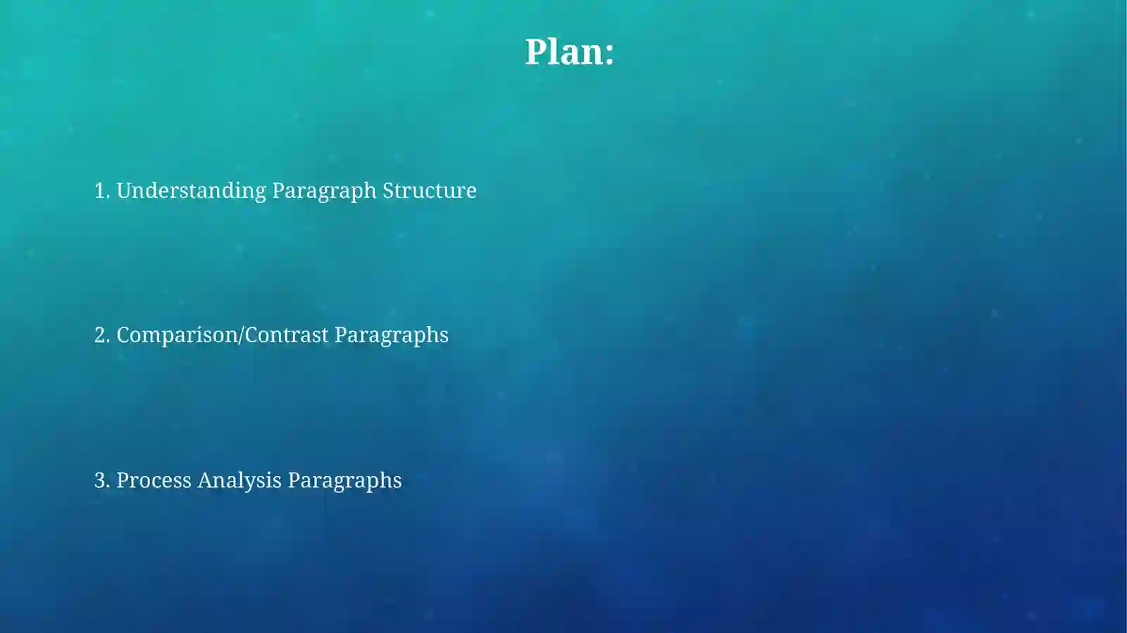 Developing paragraphs: Process analsysis,Comparison/Contrast 2