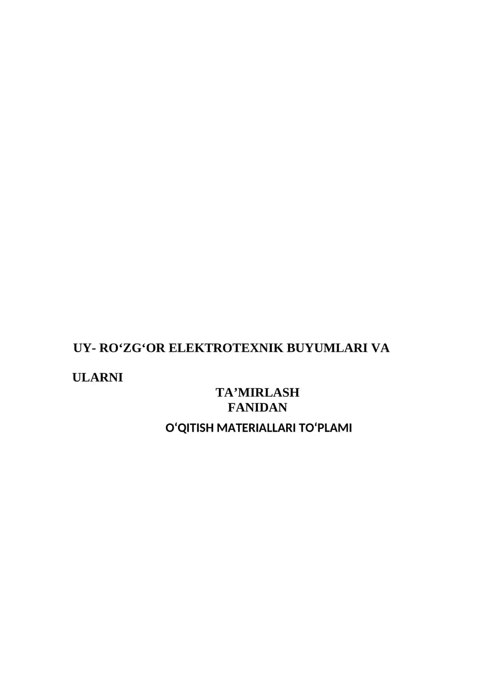 UY- RO‘ZG‘OR ELEKTROTEXNIK BUYUMLARI VA ULARNI TA’MIRLASH FANIDAN MAVZULAR TO‘PLAMI 2