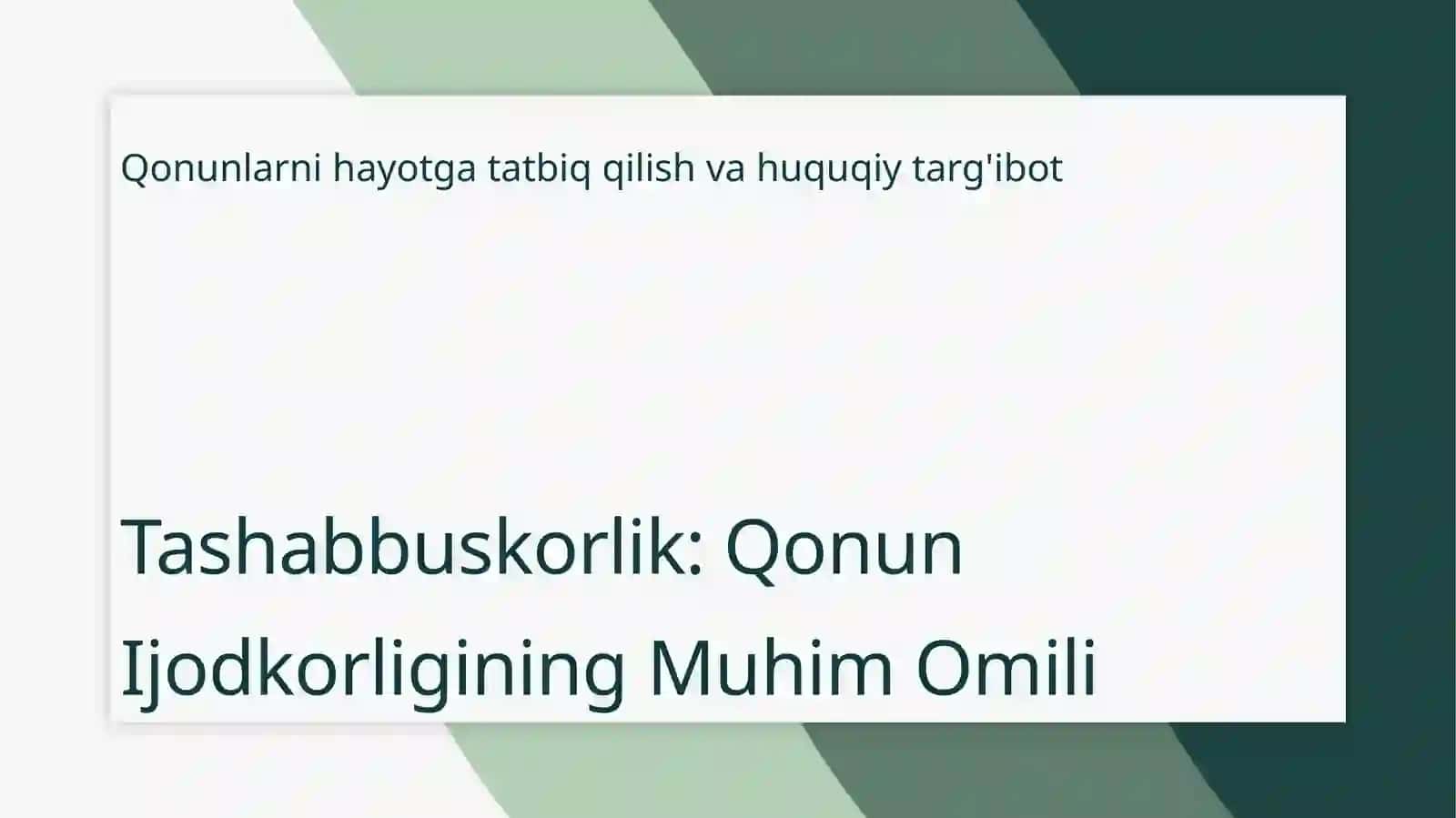 Tashabbuskorlik-qonun ijodkorligi, qonunlarni hayotga tatbiq qilish va huquqiy targ’ibotning muhum omili 3