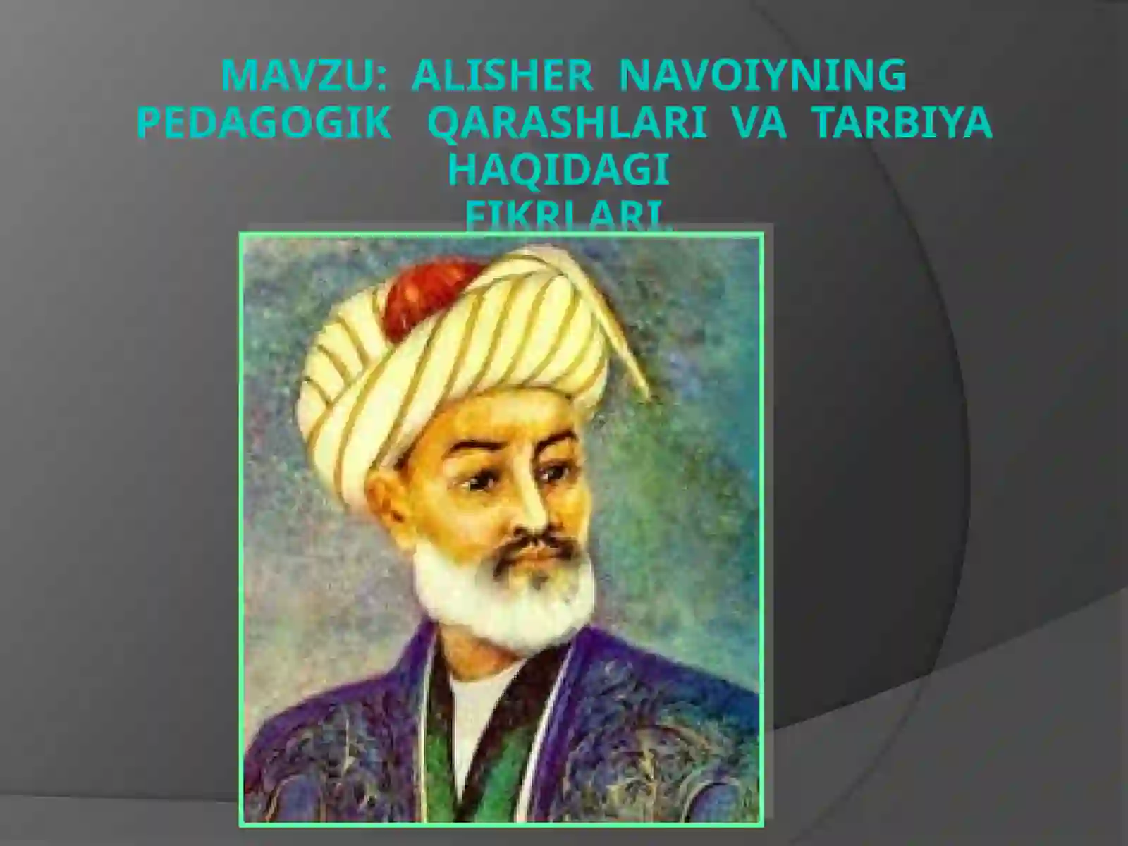Alisher Navoiyning pedagogik qarashlari va tarbiyahaqidagi fikrlari 3