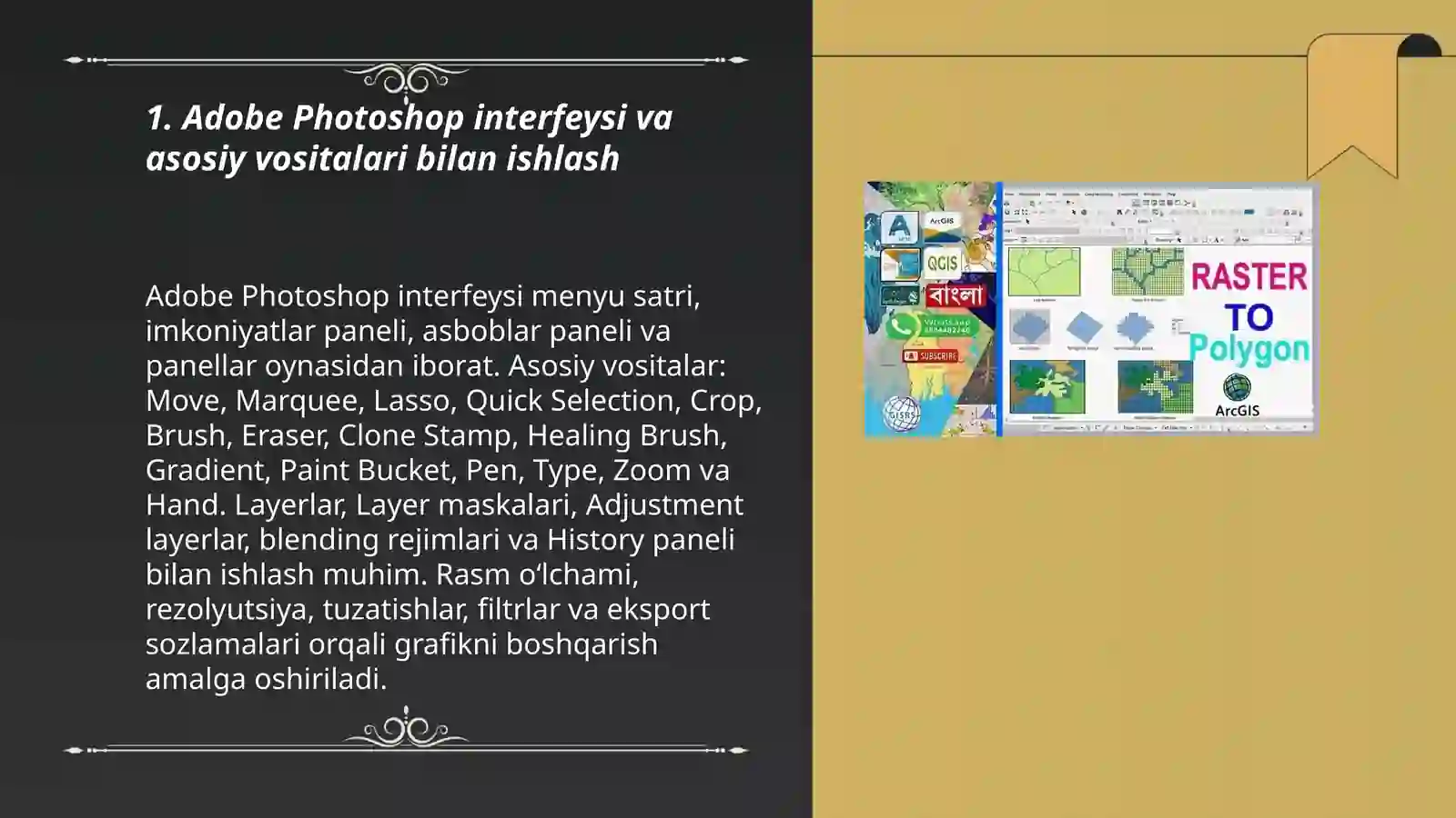 Adobe Photoshop, Corel Draw, Mapinfo, ArcGIS 3